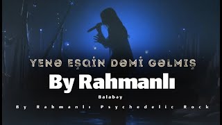 Balabey Yene Eşqin Demi Gelmiş - By Rahmanlı Psychedelic Rock