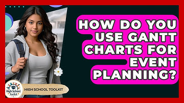 How Do You Use Gantt Charts For Event Planning? - High School Toolkit