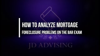 How to Analyze Mortgage Foreclosure Problems on the Bar Exam