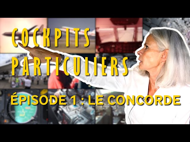 Cockpits Particuliers - Épisode 1 : Le Concorde