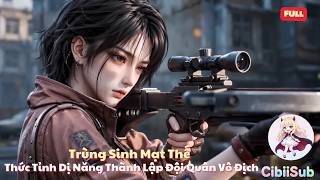 [Full] Trùng Sinh Mạt Thế: Thức Tỉnh Dị Năng Thành Lập Đội Quân Vô Địch | Cibiisub
