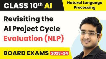 Revisiting the AI Project Cycle - Evaluation (NLP) | Class 10 Artificial Intelligence | CBSE 2024_25