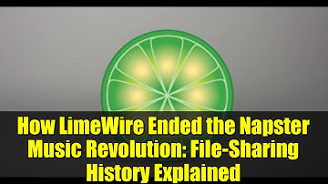 How LimeWire Ended the Napster Music Revolution: File-Sharing History Explained