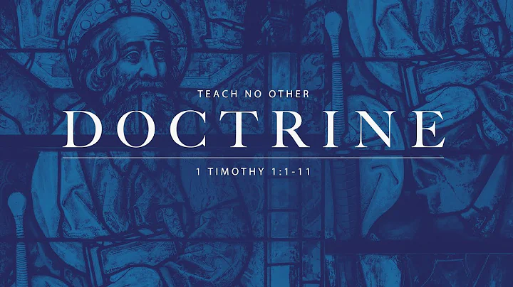 1 Timothy 1:1-11 - Teach No Other Doctrine