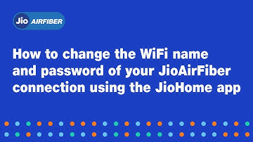How to change your WiFi name and password using the JioHome app