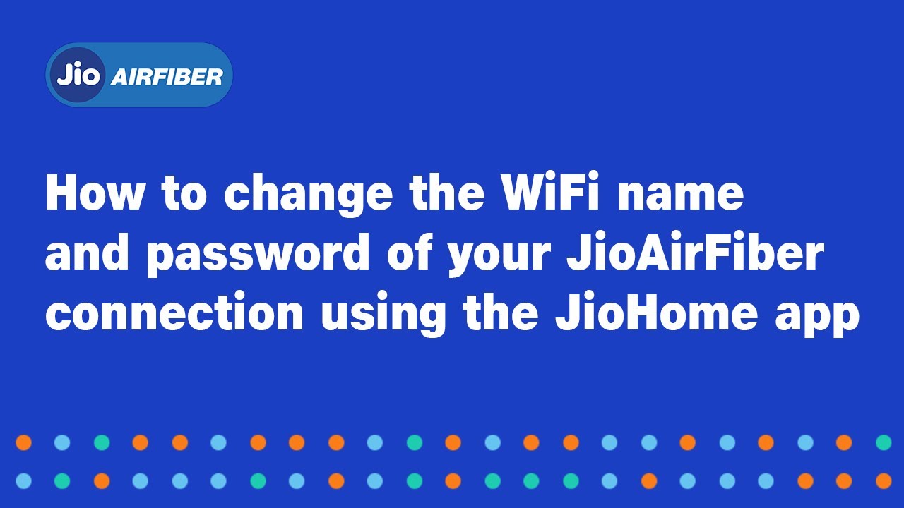 How to change your WiFi name and password using the JioHome app