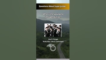 Who is the youngest in Super Junior?#shorts
