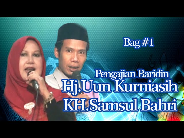 Pengajian Kyai Baridin & Ratminah - Hj UUn Kurniasih & KH.Syaiful Bahri  Bag#1 class=