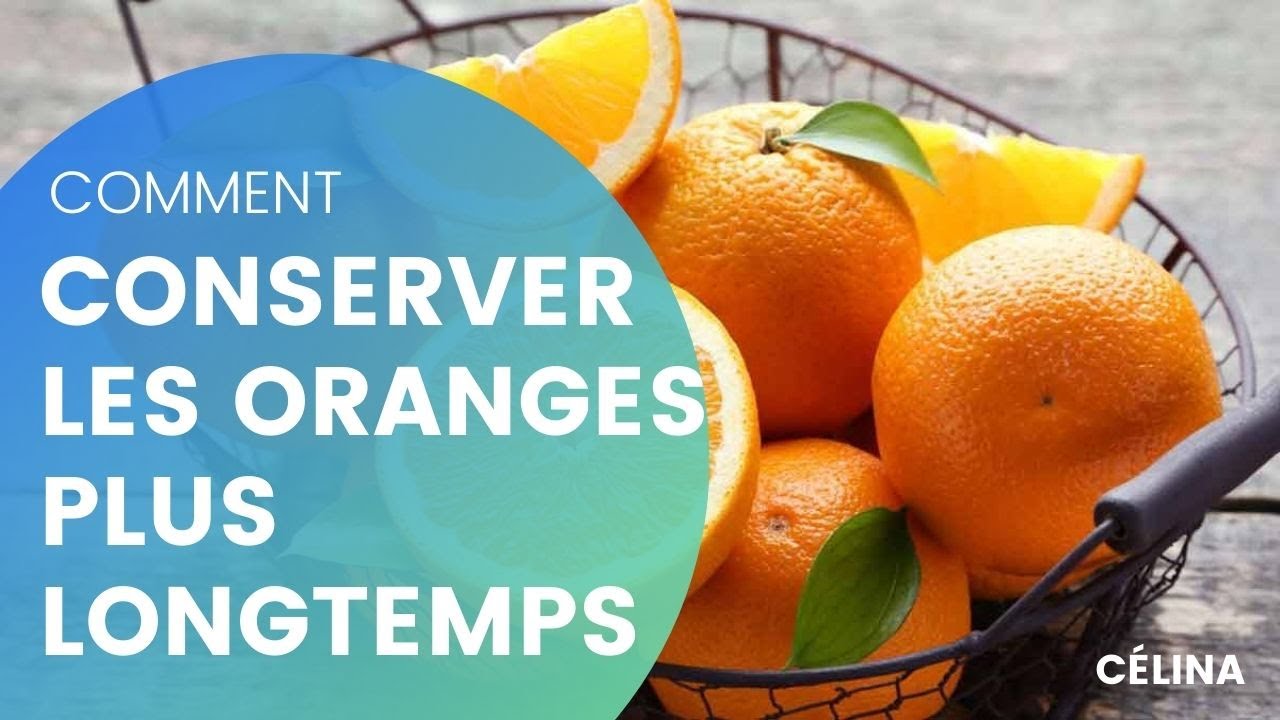 Le secret pour garder fraiches et conserver les oranges