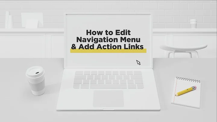 How to Edit Navigation Menu and Add Action Links