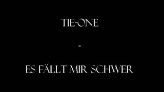 Tie-One - es fällt mir schwer