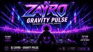 DJ ZAYRO-“Gravity Pulse”a powerfulmelodic EDMtrack mixed with eurodanceenergy and afro grooverhythms