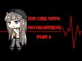 The girl with no heartbeat ||Part 4|| ~Gacha Life series~