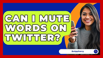 Can I Mute Words On Twitter? - Be App Savvy