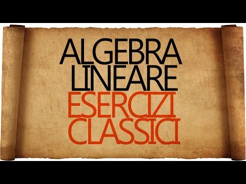 Algebra Lineare : Esercizi Classici