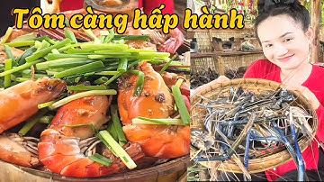 Lâu lắm rồi mới ăn lại món tôm càng xanh hấp hành,em mời cô chú anh chị nha l vanphong vlog