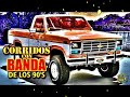 Corridos De Los 90s Con Banda - CORRIDOS MIX 2019-OUT
