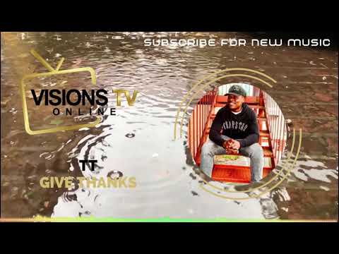 TT -  Give Thanks [Audio Visual] | VisionsTVOnline