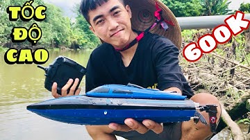 Thử Chơi Cano Tốc Độ Cao Điều Khiển Từ Xa 600K