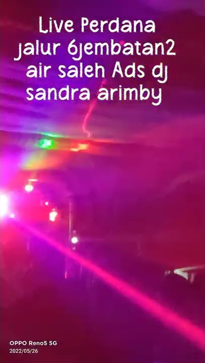 live perdana ads dj sandra arimby jalur6 jembatan2 air saleh