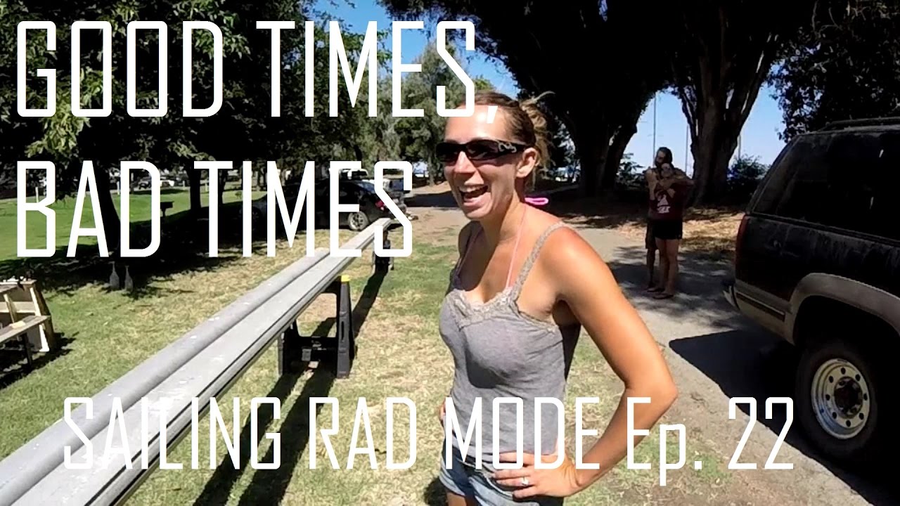 Good Times, Bad Times - Sailing Rad Mode Ep. 22