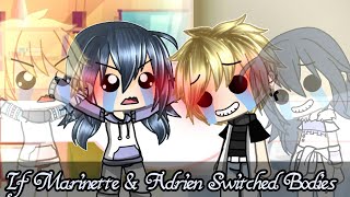 || If Marinette And Adrien Switched Bodies || MLB ||