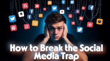 How to Break the Social Media Trap and Reclaim Your Life !