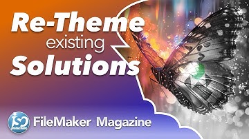 Re-Theming FileMaker Solutions the professional way