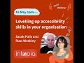 Intopia Webinar: Levelling up accessibility skills in your organisation