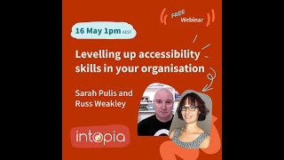 Intopia Webinar: Levelling up accessibility skills in your organisation