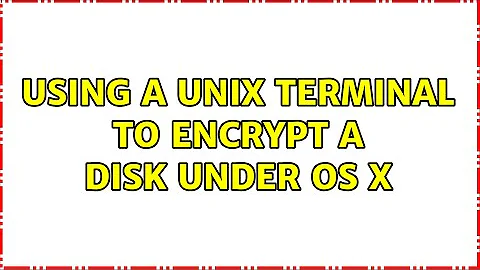 Using a Unix terminal to encrypt a disk under OS X (2 Solutions!!)