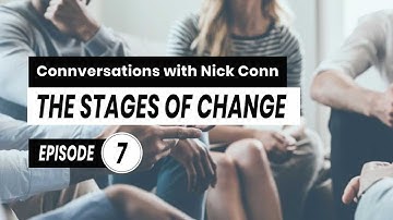 The Stages Of Change. S1 Episode 7 | Connversations with Nick Conn