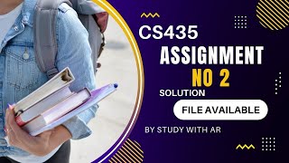 CS435 Assignment No 2 Solution Spring 2022 Solution (File in Description) By AR