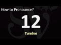 How to Pronounce 12 (Twelve)