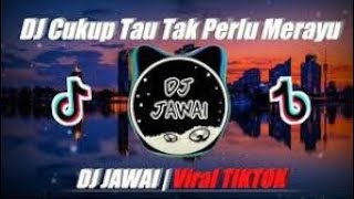 DJ CUKUP TAU TAK PERLU MERAYU X IM LADY - DJ TIKTOK VIRAL 2021