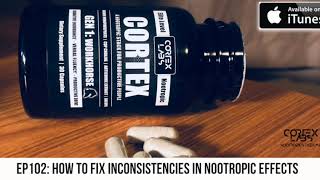 Ep 102: How to fix inconsistencies in nootropic effects