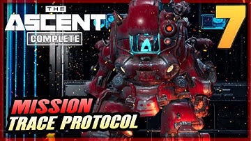 7 | THE ASCENT Gameplay Walkthrough - Mission Trace Protocol | PC Xbox Game Pass Complete Guide Furo