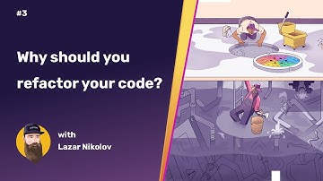 Why should you refactor your code? | Code Refactoring 101