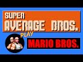 Super average bros lets play mario bros the arcade game