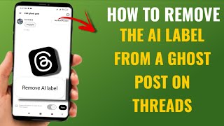 How to Remove the AI Label from a Ghost Post on Threads | English