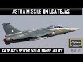 Astra Missile on LCA Tejas | Understanding Tejas's BVR Capability