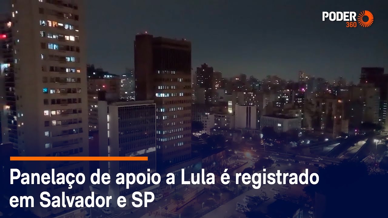 Panelaço de apoio a Lula é registrado em Salvador e SP