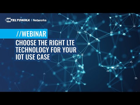 Choose the Right LTE Technology for Your IoT Use Case | Webinar