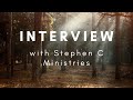 Interview video with Stephen C Ministries
