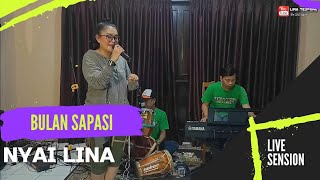 BULAN SAPASI || NYAI LINA || LIVE SENSION