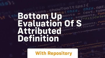 Bottom up evaluation of s attributed definition