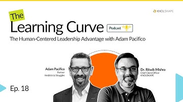 EP. 18: The Human-Centered Leadership Advantage with Adam Pacifico | The Learning Curve