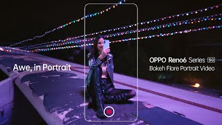 OPPO Reno6 Series 5G | Bokeh Flare Portrait Video