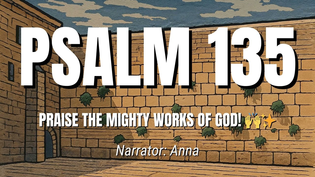 Psalm 135 | Praise the Mighty Works of God! 🙌✨