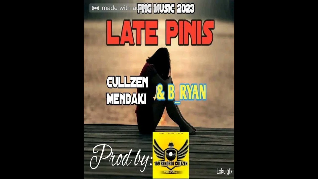 LATE PINIS 2023[CULLZEN MENDAKI & B-RYAN]
